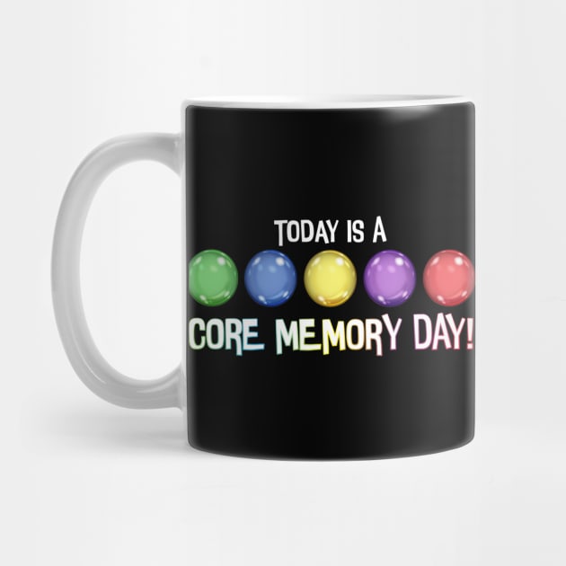 Today Is A Core Memory Day by VirGigiBurns